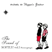 The Sound Of Softly! Vol.1 - Bandwagonesque - Tribute To Flipper's Guitar