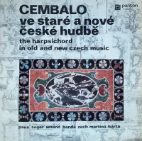 Cembalo Ve Staré A Nové České Hudbě / The Harpsichord In Old And New Czech Music
