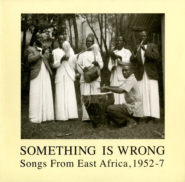 Something Is Wrong- Songs From East Africa, 1952-7