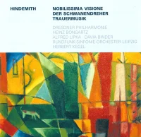 Nobilissima Visione • Der Schwanendreher • Trauermusik (con. Heinz Bongartz; Dresdner Philharmonie • con. Herbert Kegel; Rundfunk-Sinfonie-Orchester Leipzig)