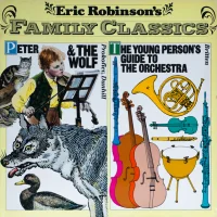 Eric Robinson's Family Classics: Peter And The Wolf / The Young Person's Guide To The Orchestra