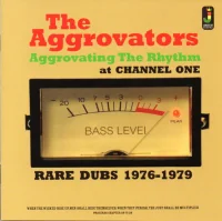 Aggrovating The Rhythm At Channel One (Rare Dubs 1976-1979)