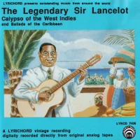 The Legendary Sir Lancelot - Calypso Of The West Indies And Ballads Of The Caribbean