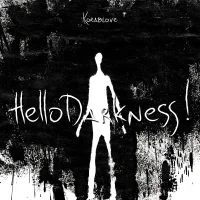 Hello Darkness!