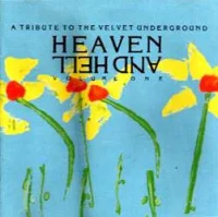 Heaven And Hell Volume One: A Tribute To The Velvet Underground