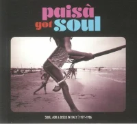 Paisà Got Soul (Soul, AOR & Disco In Italy 1977​-​1986)