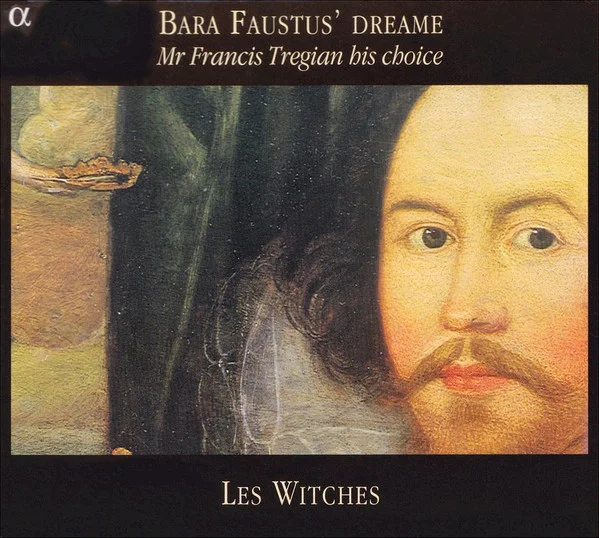 Bara Faustus' Dreame (Mr Francis Tregian His Choice)