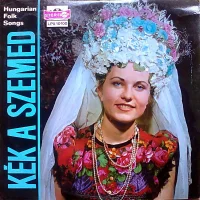 Kék A Szemed - Hungarian Folk Songs