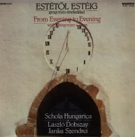 Estétől Estéig Gregorian Énekekkel = From Evening to Evening with Gregorian Chants