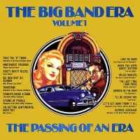 The Big Band Era: Volume 1: The Passing Of An Era