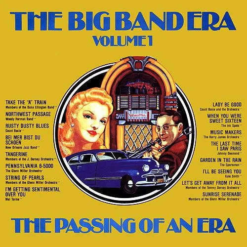 The Big Band Era: Volume 1: The Passing Of An Era