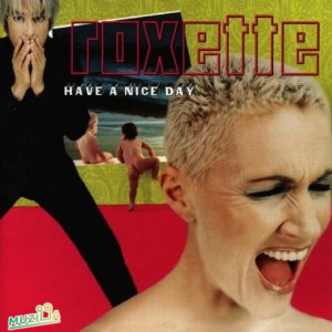 CD ROXETTE HAVE A NICE DAY 1999 EMI – 7243 4 98853 2 5 1999 Canada