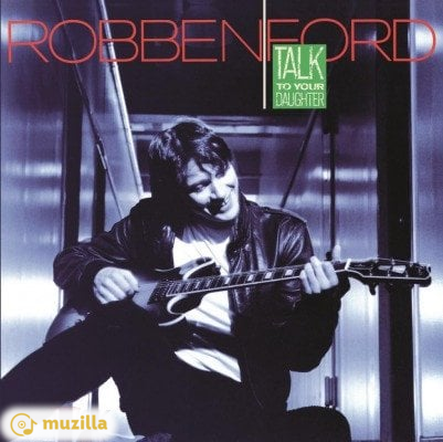 Robben Ford - Talk To Your Daughter LP MOVLP1275
