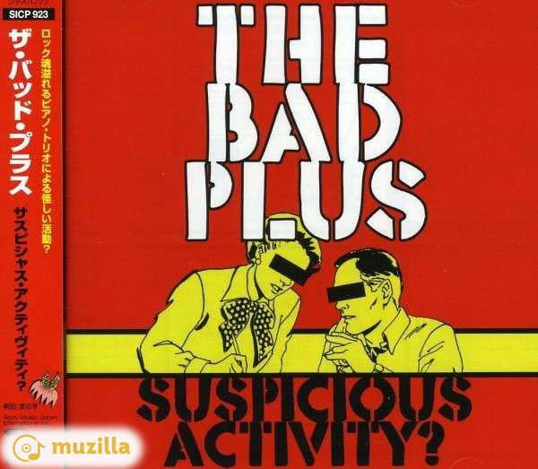 The Bad Plus - Suspicious Activity? CD Japan SICP 923