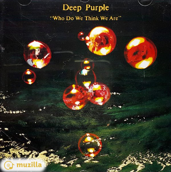 Deep Purple - Who Do We Think We Are CD 7243 5 21607 2 3, 521 6072